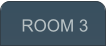 ROOM 3