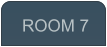 ROOM 7